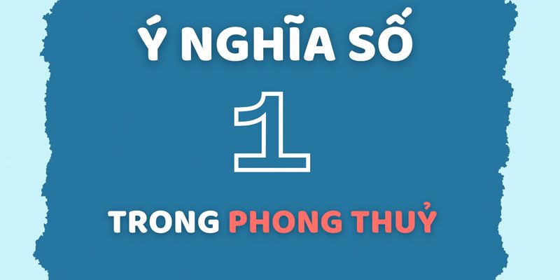 Ý nghĩa con số 01 mà bạn nên biết